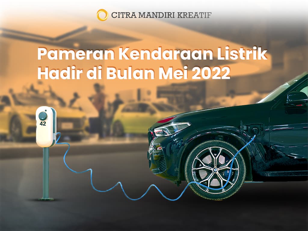 Pameran Kendaraan Listrik Hadir di Bulan Mei 2022